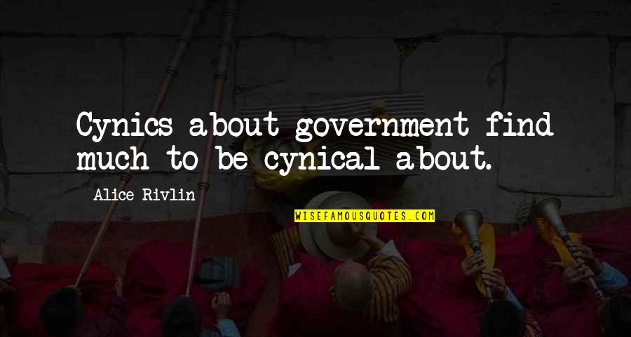 Enebro Fotos Quotes By Alice Rivlin: Cynics about government find much to be cynical
