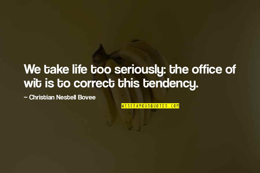 Enel X Quotes By Christian Nestell Bovee: We take life too seriously: the office of