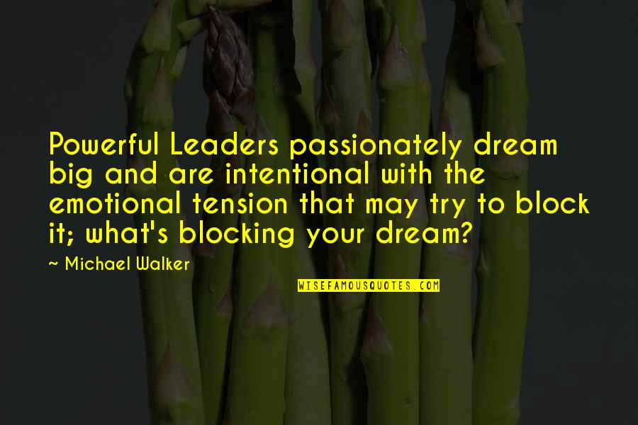 Enele Poltrona Quotes By Michael Walker: Powerful Leaders passionately dream big and are intentional Enele Poltrona Quotes By Michael Walker: Powerful Leaders passionately dream big and are intentional