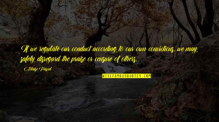 Enelyne Quotes By Blaise Pascal: If we regulate our conduct according to our