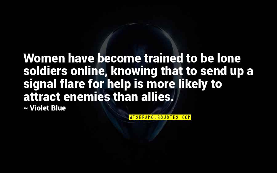 Enemies And Allies Quotes By Violet Blue: Women have become trained to be lone soldiers