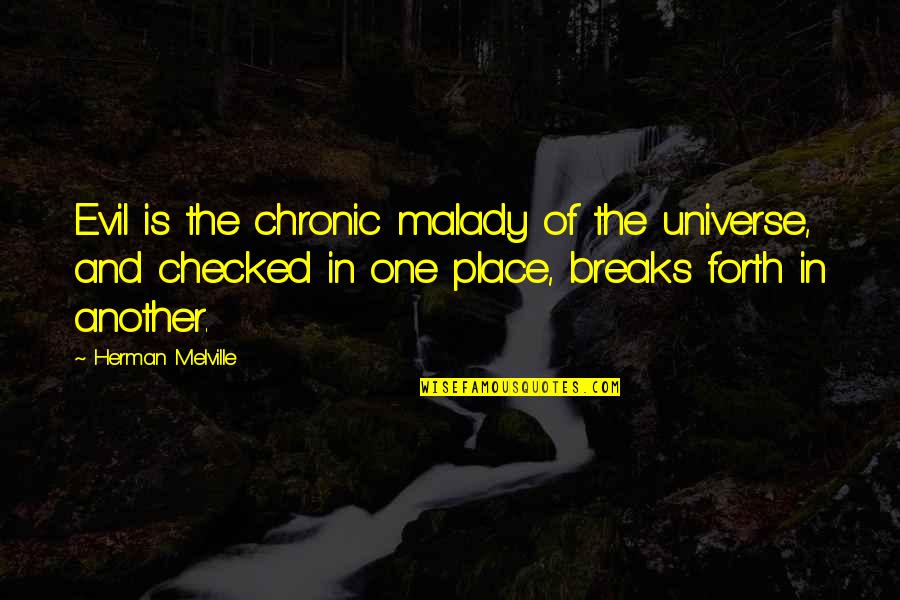 Enemies And Fake Friends Tagalog Quotes By Herman Melville: Evil is the chronic malady of the universe,