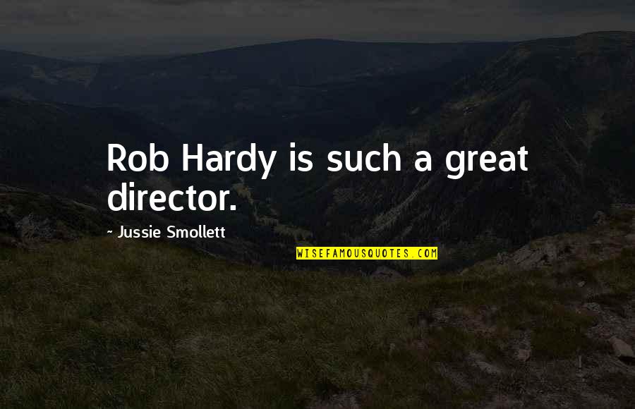 Enemies Disguised As Friends Quotes By Jussie Smollett: Rob Hardy is such a great director.
