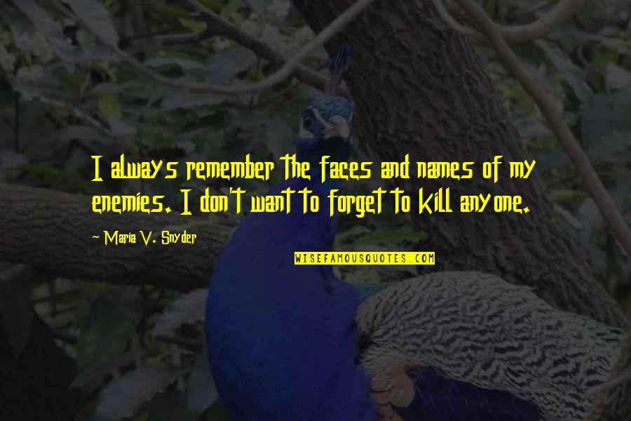 Enemies Quotes By Maria V. Snyder: I always remember the faces and names of