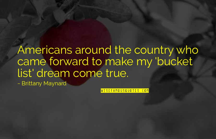 Enemies Version Quotes By Brittany Maynard: Americans around the country who came forward to