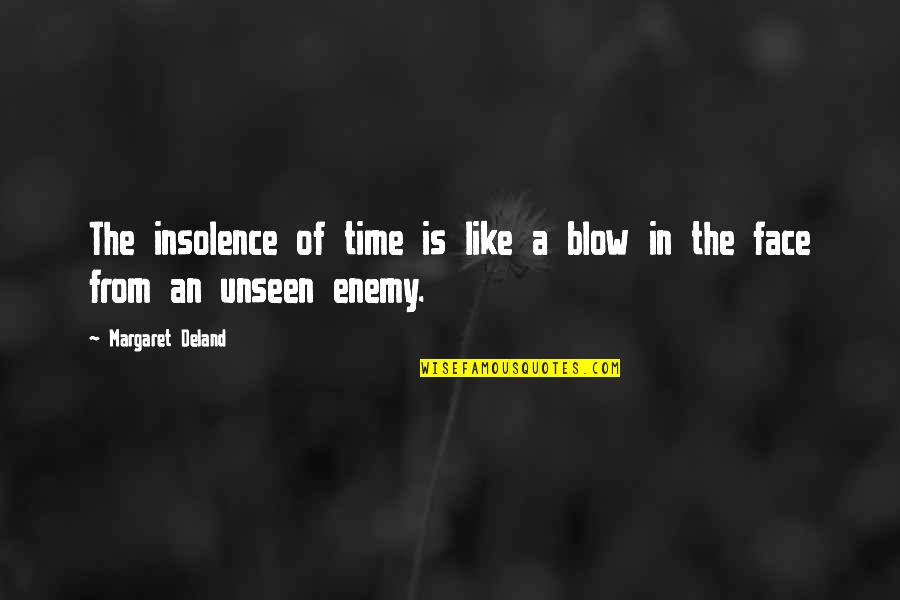 Enemy Is Time Quotes By Margaret Deland: The insolence of time is like a blow