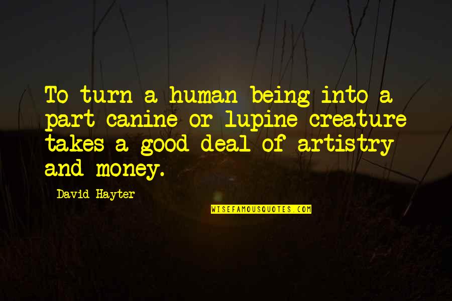 Enemy Mine Quotes By David Hayter: To turn a human being into a part-canine Enemy Mine Quotes By David Hayter: To turn a human being into a part-canine