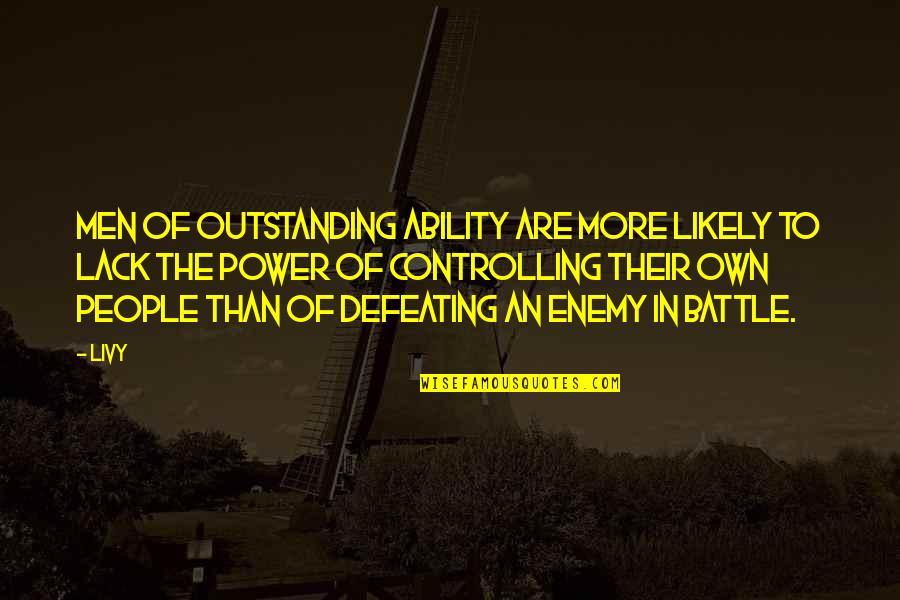 Enemy The People Quotes By Livy: Men of outstanding ability are more likely to