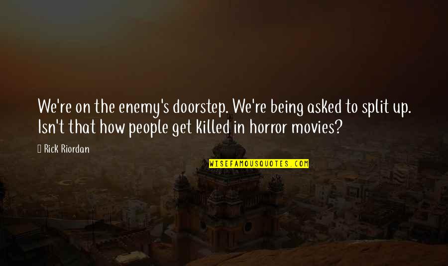 Enemy The People Quotes By Rick Riordan: We're on the enemy's doorstep. We're being asked