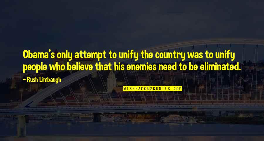 Enemy The People Quotes By Rush Limbaugh: Obama's only attempt to unify the country was