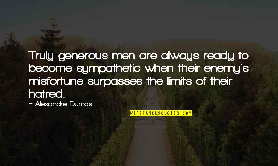 Enemy's Quotes By Alexandre Dumas: Truly generous men are always ready to become Enemy's Quotes By Alexandre Dumas: Truly generous men are always ready to become