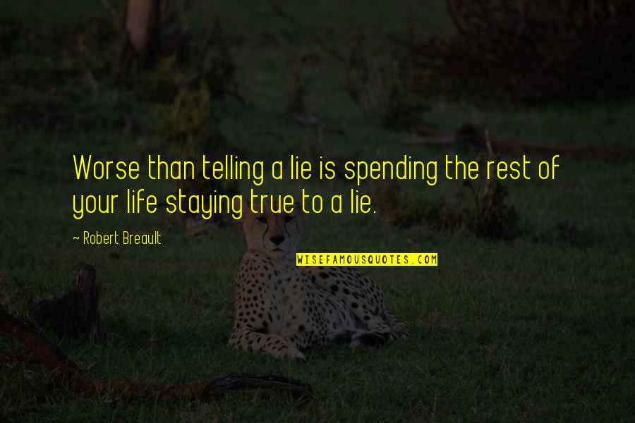 Energetique License Quotes By Robert Breault: Worse than telling a lie is spending the