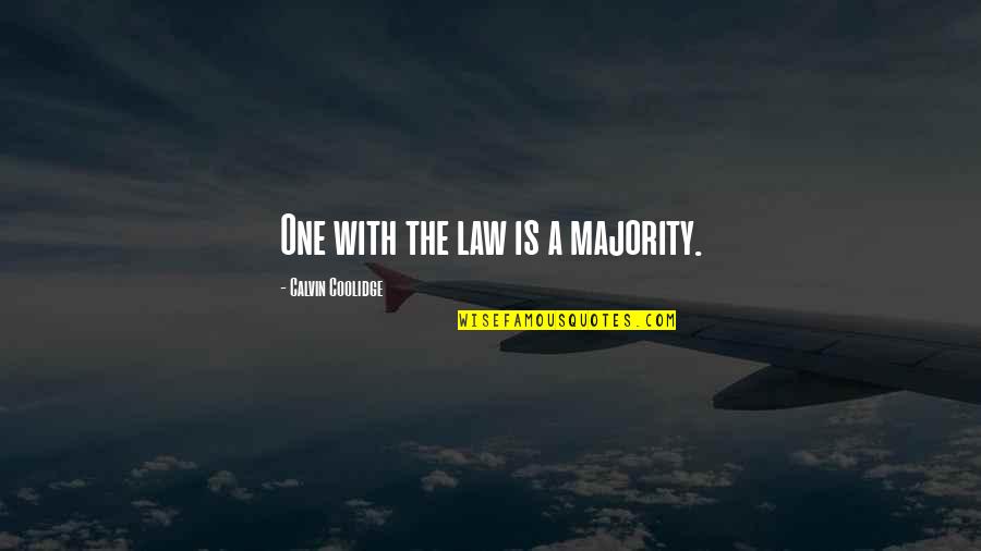 Energi Quotes By Calvin Coolidge: One with the law is a majority.