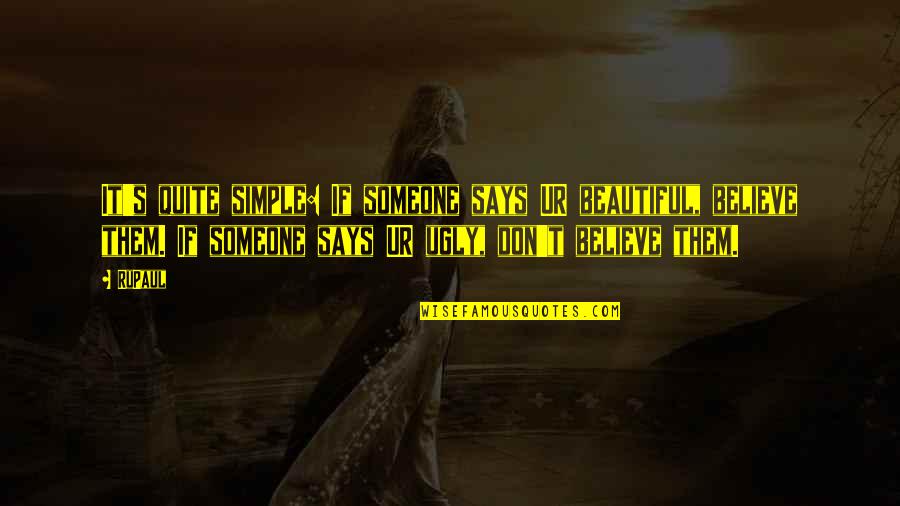 Energico In English Quotes By RuPaul: It's quite simple: If someone says UR beautiful, Energico In English Quotes By RuPaul: It's quite simple: If someone says UR beautiful,