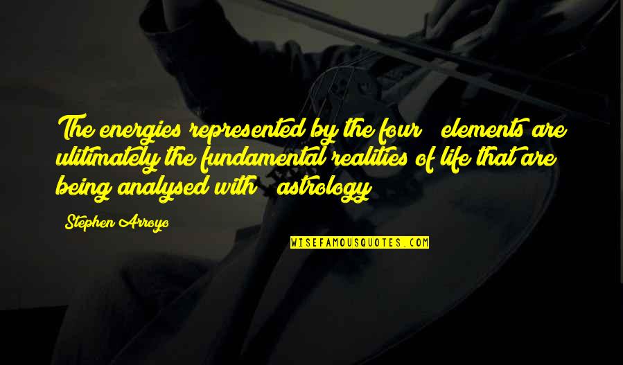 Energies In Life Quotes By Stephen Arroyo: The energies represented by the four # elements