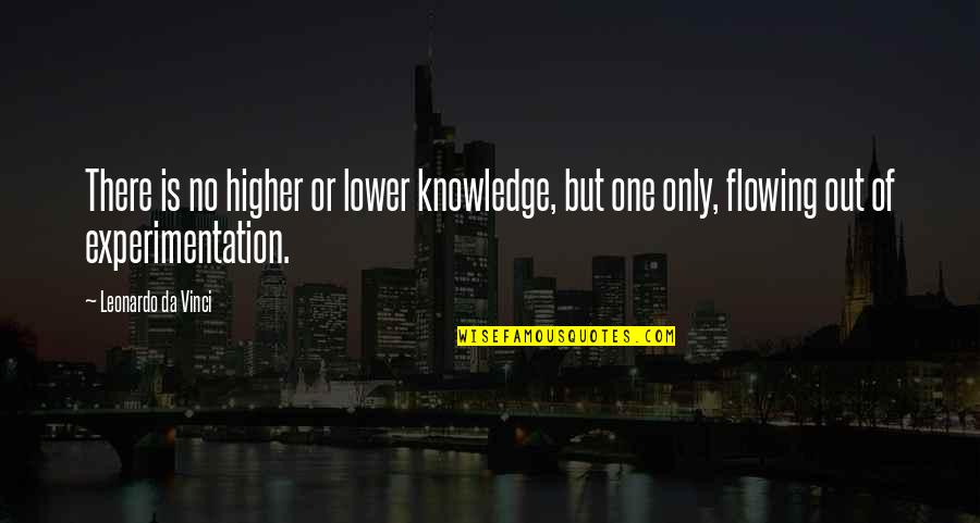 Energized Quotes Quotes By Leonardo Da Vinci: There is no higher or lower knowledge, but