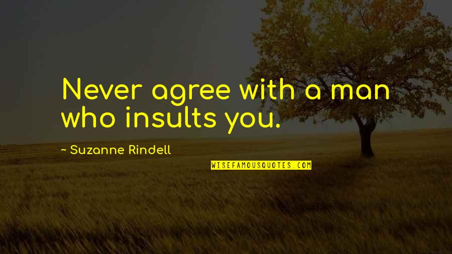 Energizer Bunny Funny Quotes By Suzanne Rindell: Never agree with a man who insults you.