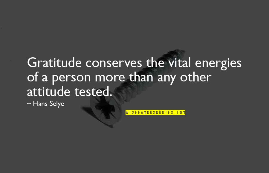 Energy And Attitude Quotes By Hans Selye: Gratitude conserves the vital energies of a person