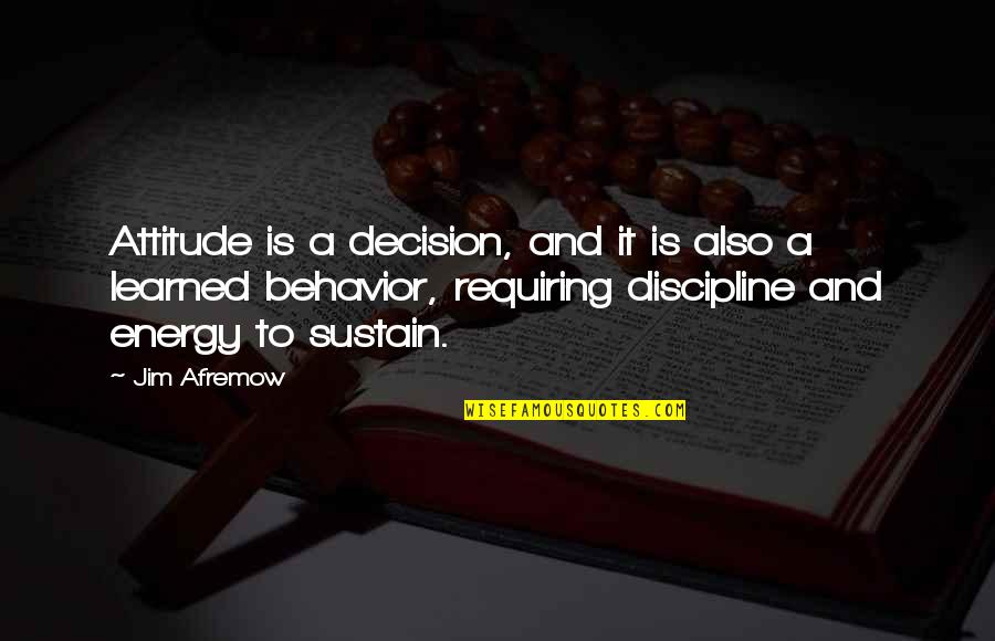 Energy And Attitude Quotes By Jim Afremow: Attitude is a decision, and it is also