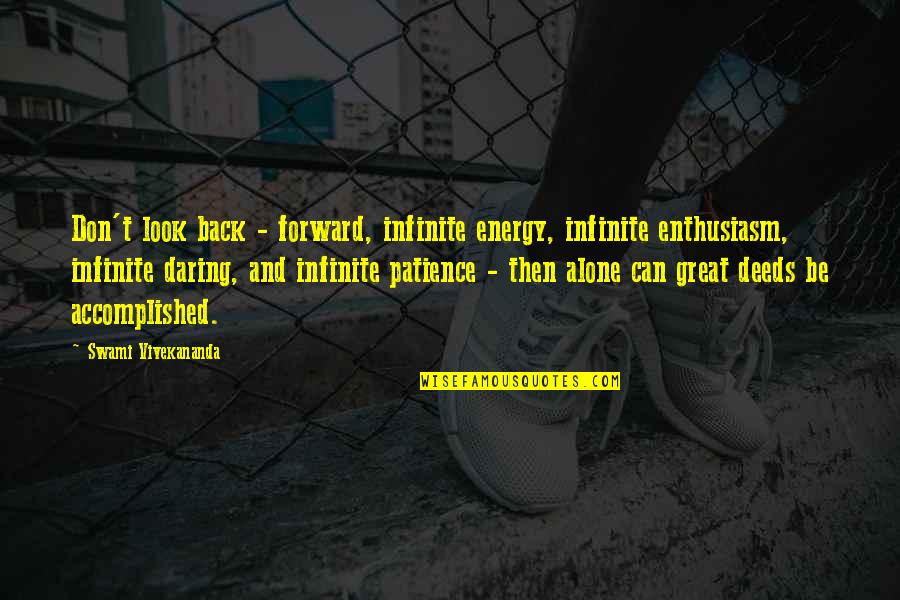 Energy And Enthusiasm Quotes By Swami Vivekananda: Don't look back - forward, infinite energy, infinite