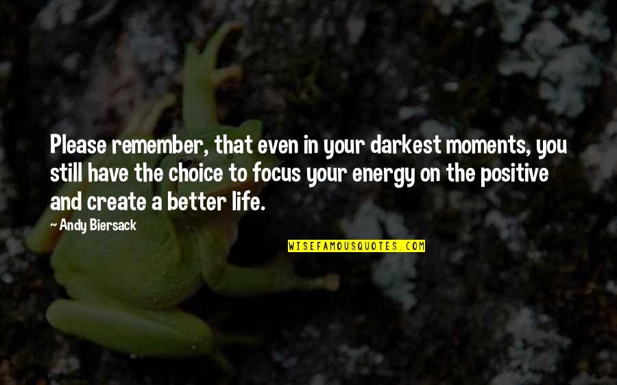 Energy And Focus Quotes By Andy Biersack: Please remember, that even in your darkest moments,