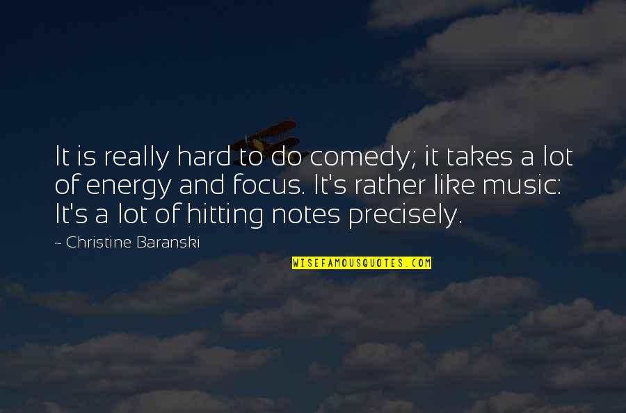 Energy And Focus Quotes By Christine Baranski: It is really hard to do comedy; it