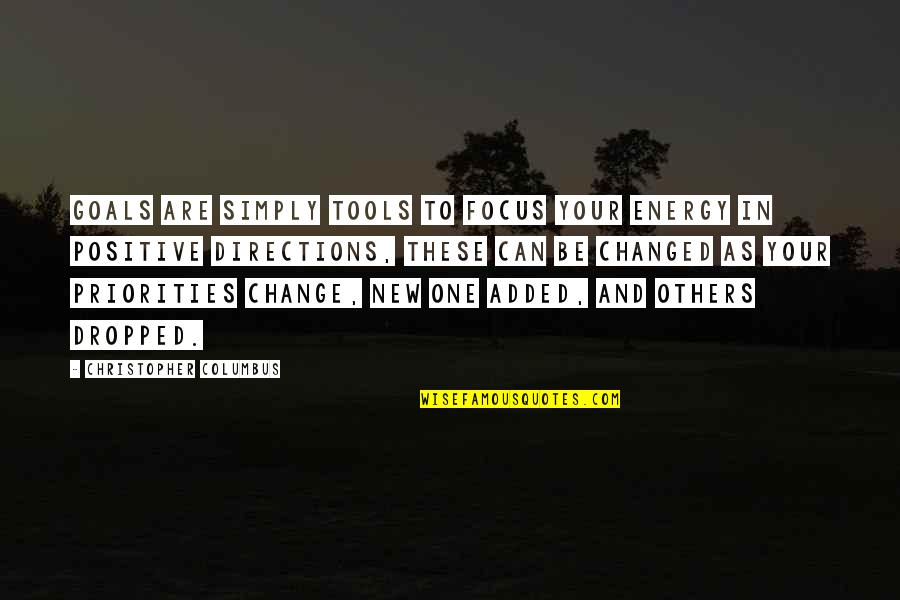 Energy And Focus Quotes By Christopher Columbus: Goals are simply tools to focus your energy