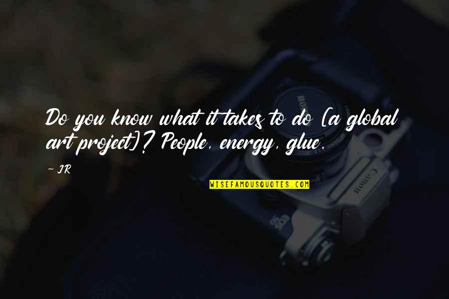 Energy And Motivation Quotes By JR: Do you know what it takes to do