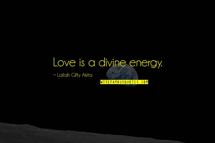 Energy And Motivation Quotes By Lailah Gifty Akita: Love is a divine energy.