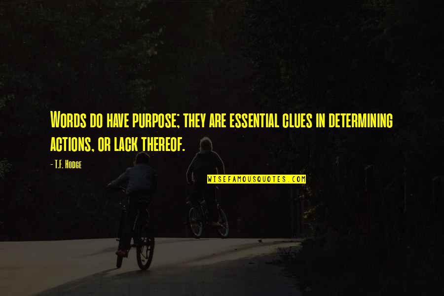 Energy And Motivation Quotes By T.F. Hodge: Words do have purpose; they are essential clues