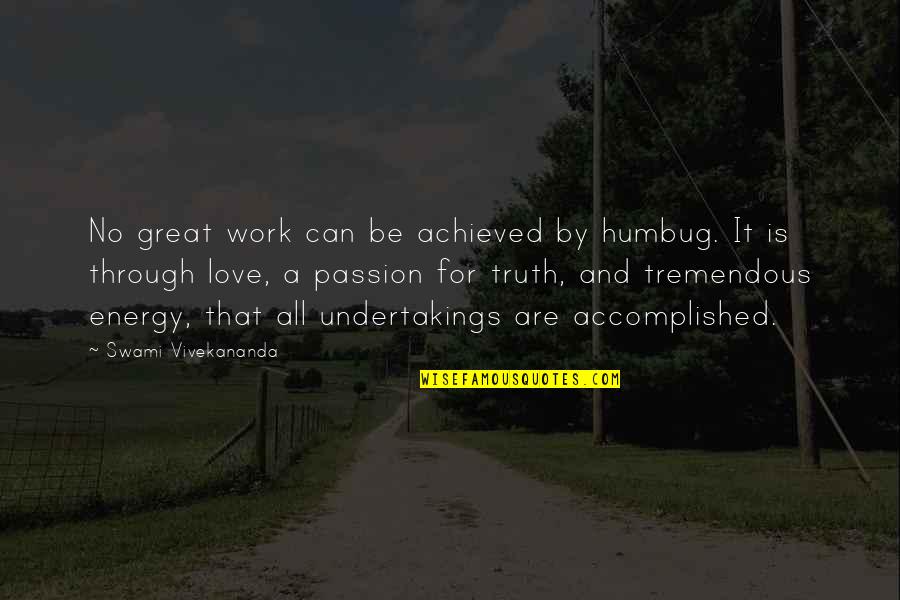 Energy And Passion Quotes By Swami Vivekananda: No great work can be achieved by humbug.