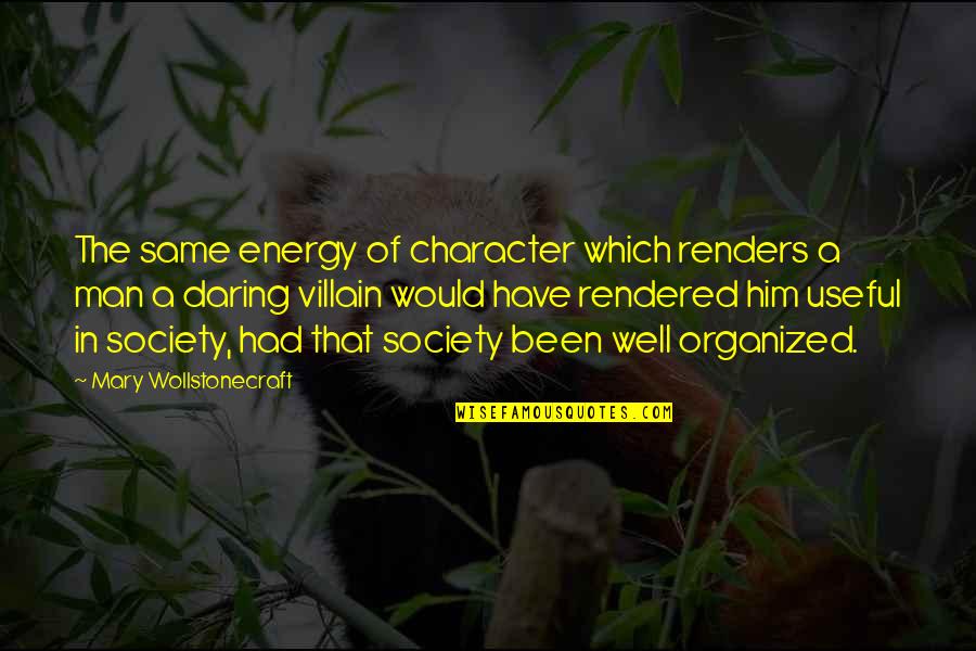 Energy And Society Quotes By Mary Wollstonecraft: The same energy of character which renders a