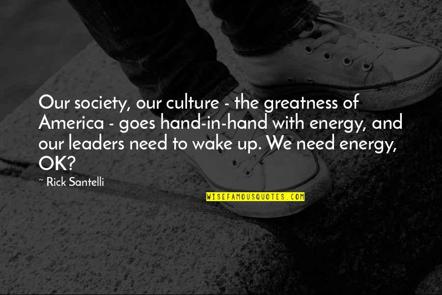 Energy And Society Quotes By Rick Santelli: Our society, our culture - the greatness of