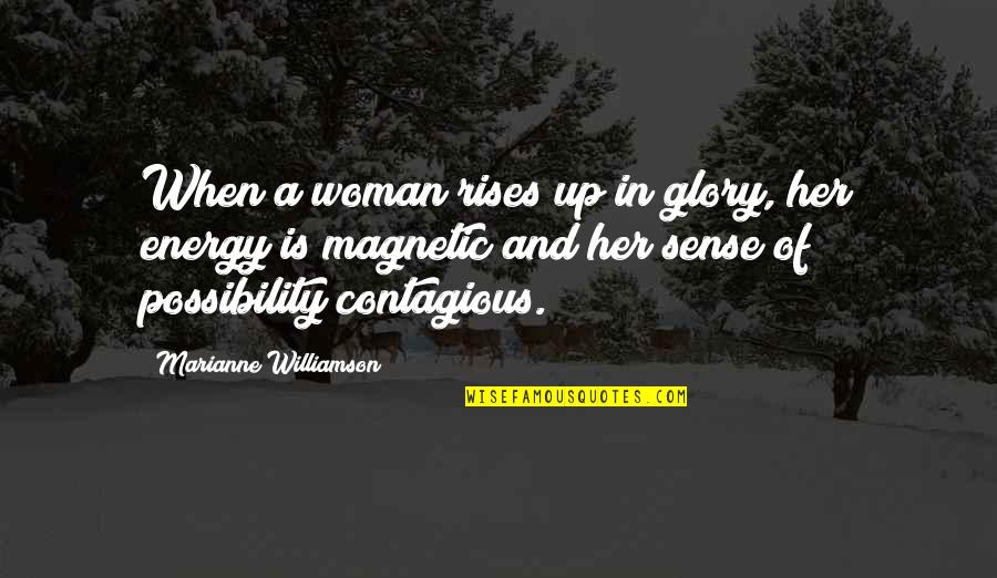 Energy And Spirituality Quotes By Marianne Williamson: When a woman rises up in glory, her