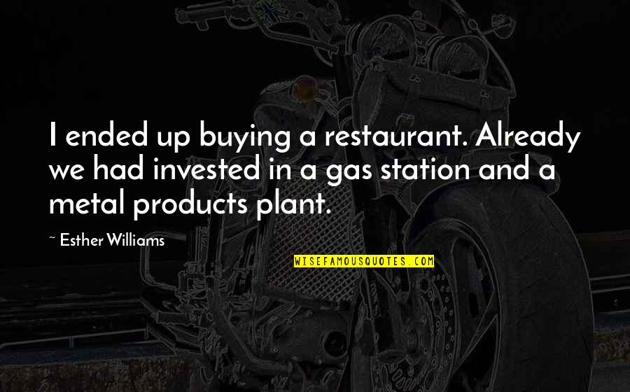 Energy And Sustainability Quotes By Esther Williams: I ended up buying a restaurant. Already we