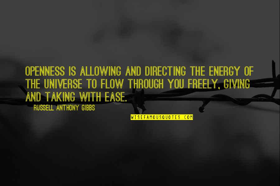 Energy And The Universe Quotes By Russell Anthony Gibbs: Openness is allowing and directing the energy of