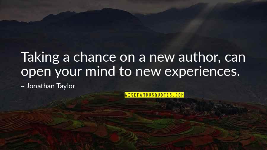 Energy And Vibration Quotes By Jonathan Taylor: Taking a chance on a new author, can