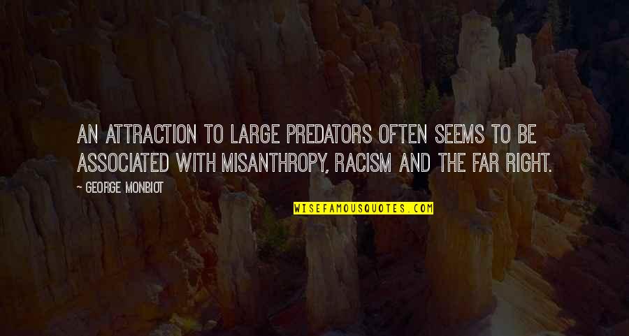 Energy Attraction Quotes By George Monbiot: An attraction to large predators often seems to