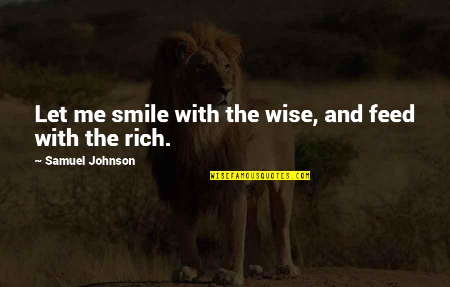 Energy If Period Quotes By Samuel Johnson: Let me smile with the wise, and feed