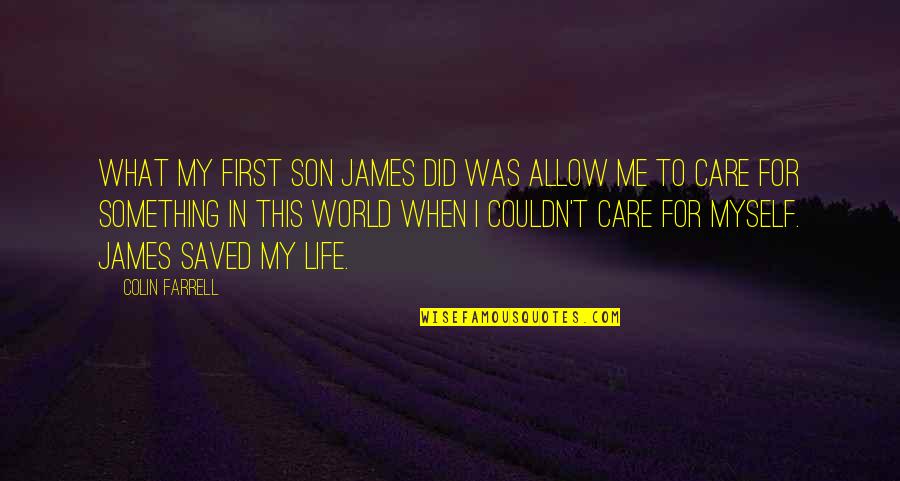 Energy Is Currency Quotes By Colin Farrell: What my first son James did was allow Energy Is Currency Quotes By Colin Farrell: What my first son James did was allow