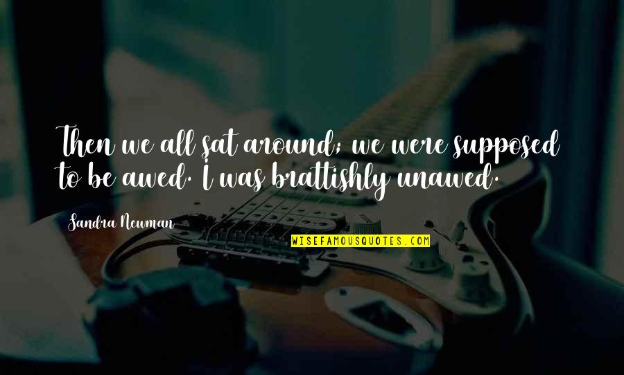 Energy New Service Quotes By Sandra Newman: Then we all sat around; we were supposed