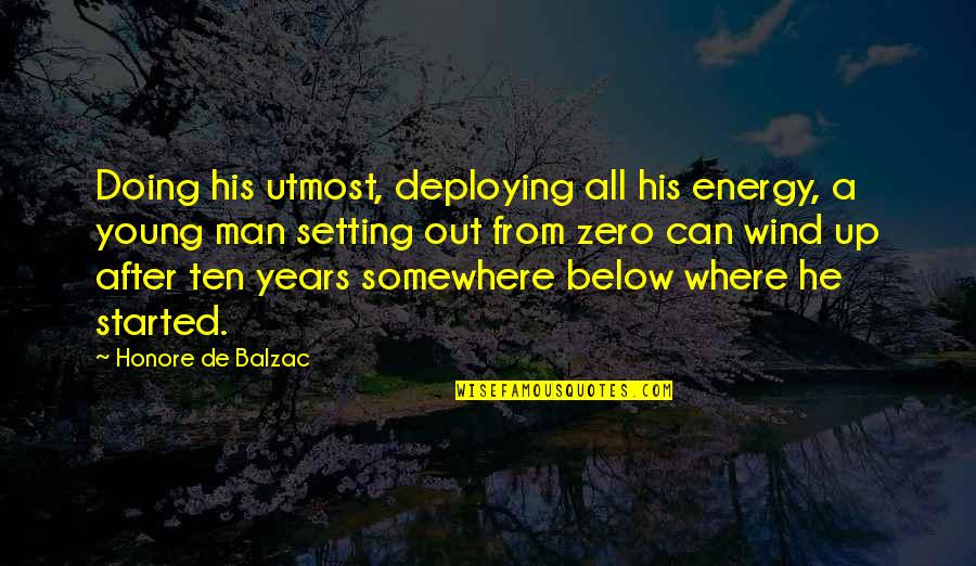 Energy Of The Future Quotes By Honore De Balzac: Doing his utmost, deploying all his energy, a
