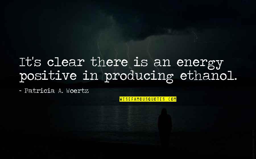 Energy Positive Quotes By Patricia A. Woertz: It's clear there is an energy positive in