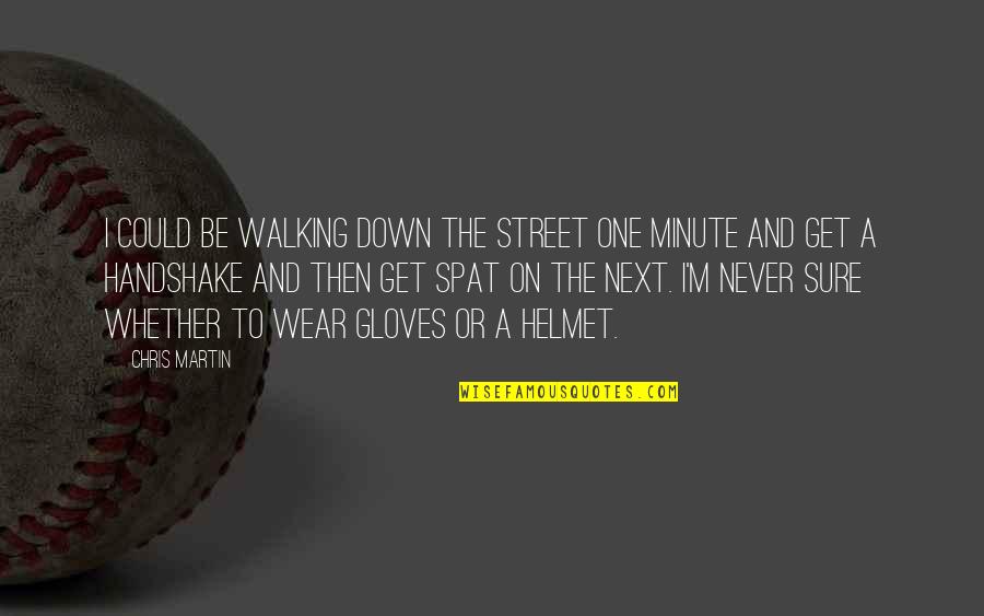 Energy Saving Quotes By Chris Martin: I could be walking down the street one Energy Saving Quotes By Chris Martin: I could be walking down the street one