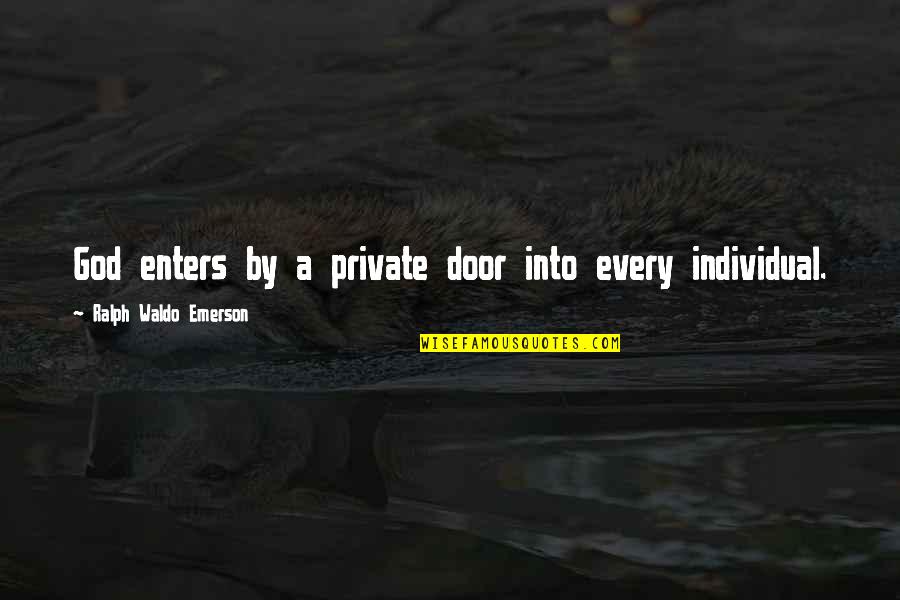 Energy Saving Short Quotes By Ralph Waldo Emerson: God enters by a private door into every