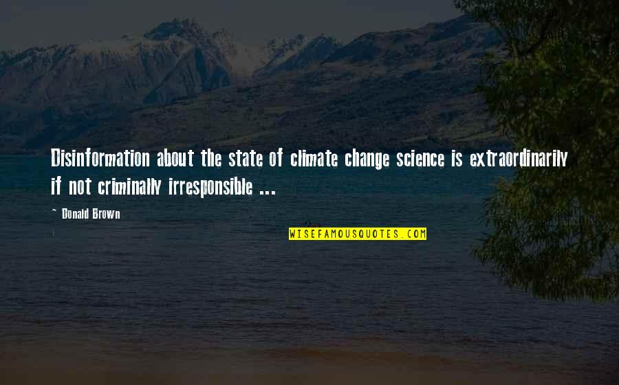 Energy Science Quotes By Donald Brown: Disinformation about the state of climate change science