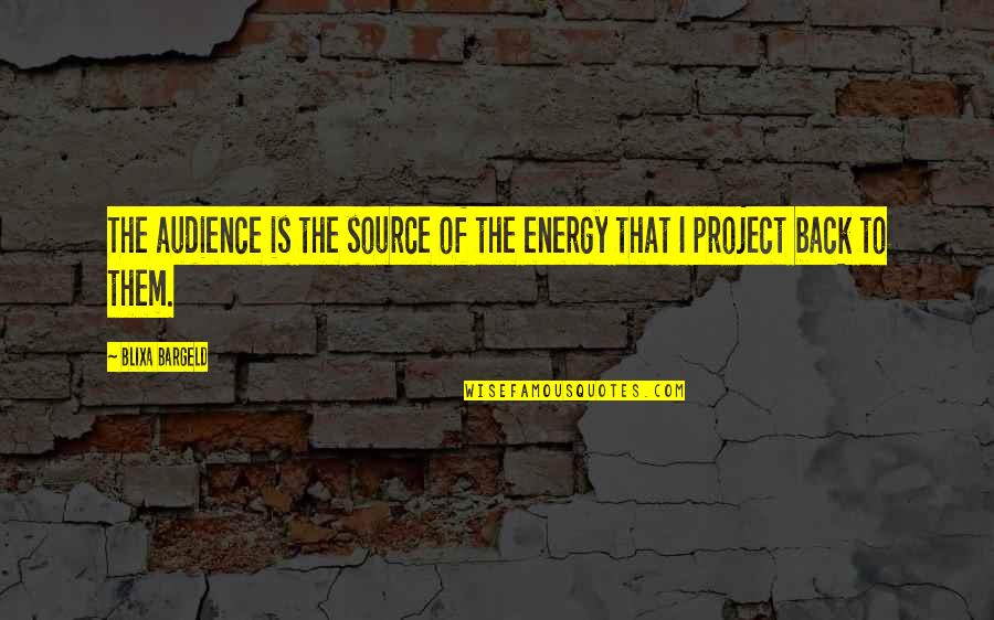 Energy Source Quotes By Blixa Bargeld: The audience is the source of the energy