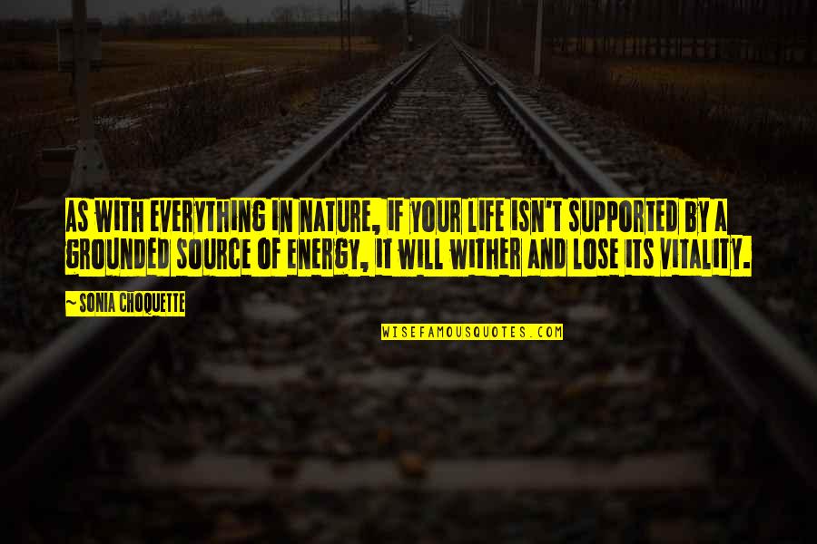 Energy Source Quotes By Sonia Choquette: As with everything in nature, if your life