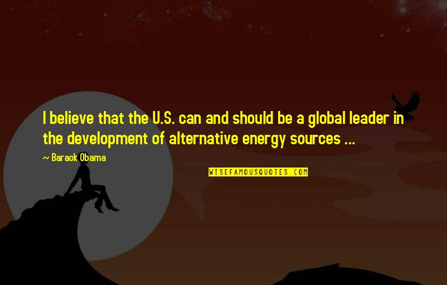 Energy Sources Quotes By Barack Obama: I believe that the U.S. can and should Energy Sources Quotes By Barack Obama: I believe that the U.S. can and should