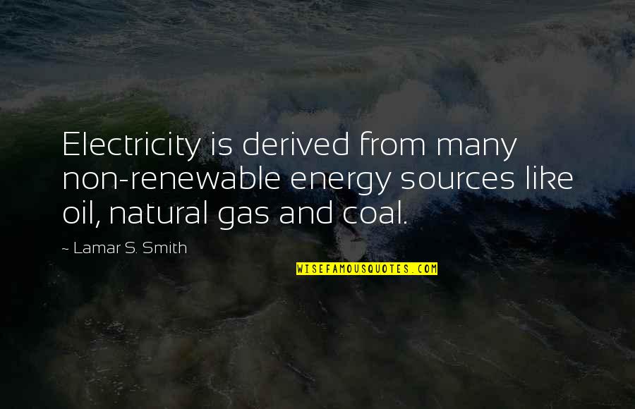 Energy Sources Quotes By Lamar S. Smith: Electricity is derived from many non-renewable energy sources Energy Sources Quotes By Lamar S. Smith: Electricity is derived from many non-renewable energy sources